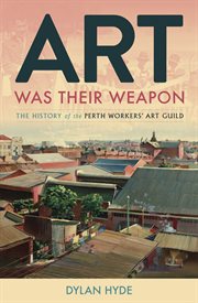 Art was their weapon. The History of the Perth Workers' Art Guild cover image cdn