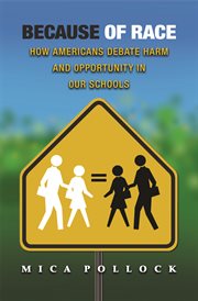 Because of Race : How Americans Debate Harm and Opportunity in Our Schools cover image cdn