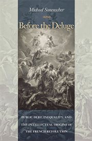 Before the deluge. Public Debt, Inequality, and the Intellectual Origins of the French Revolution cover image cdn