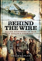 Behind the wire. Allied Prisoners of War in Hitler's Germany cover image cdn