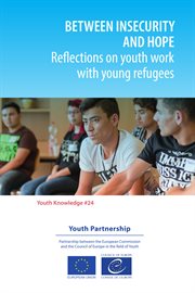 Between insecurity and hope : Reflections on youth work with young refugees cover image cdn