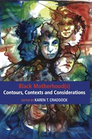 Black motherhood(s) contours, contexts and considerations cover image cdn