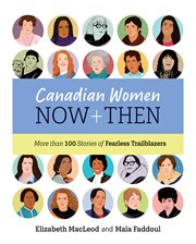 Canadian women now and then. More than 100 Stories of Fearless Trailblazers cover image cdn