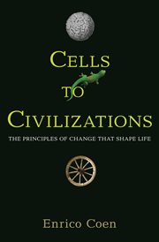 Cells to Civilizations : the Principles of Change That Shape Life cover image cdn