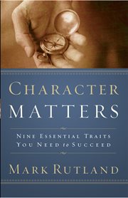 Character matters. Nine Essential Traits You Need to Succeed cover image cdn