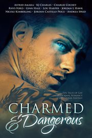 Charmed and dangerous. Ten Tales of Gay Paranormal Romance and Urban Fantasy cover image cdn