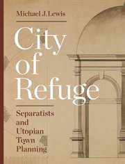 City of refuge. Separatists and Utopian Town Planning cover image cdn