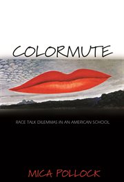 Colormute. Race Talk Dilemmas in an American School cover image cdn