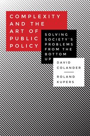 Complexity and the art of public policy : solving society's problems from the bottom up cover image cdn