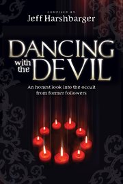 Dancing with the Devil : an honest look into the occult from former followers cover image cdn