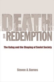 Death and redemption. The Gulag and the Shaping of Soviet Society cover image cdn