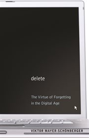 Delete : the virtue of forgetting in the digital age cover image cdn