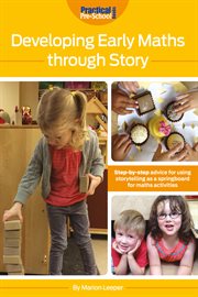 Developing early maths through story : step-by-step guide using storytelling as a springboard for maths activities cover image cdn