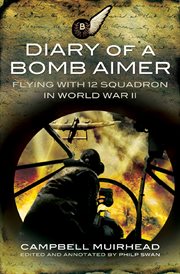 Diary of a bomb aimer. Flying with 12 Squadron in World War II cover image cdn