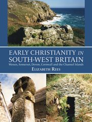 Early Christianity in South-West Britain : Wessex, Somerset, Devon, Cornwall and the Channel Islands cover image cdn