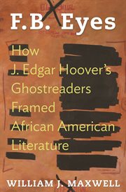 F.b. eyes. How J. Edgar Hoover's Ghostreaders Framed African American Literature cover image cdn