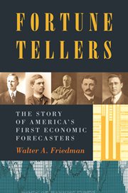 Fortune tellers : the story of America's first economic forecasters cover image cdn