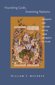 Founding Gods, Inventing Nations : Conquest and Culture Myths from Antiquity to Islam cover image cdn