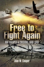 Free to fight again. RAF Escapes and Evasions, 1940–1945 cover image cdn