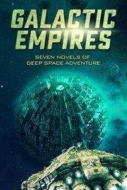 Galactic empires. Seven Novels of Deep Space Adventure cover image cdn
