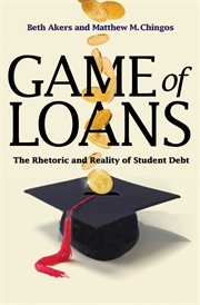 Game of Loans : the Rhetoric and Reality of Student Debt cover image cdn