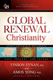 Global renewal christianity. Asia and Oceania Spirit-Empowered Movements: Past, Present, and Future cover image cdn