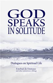 God speaks in solitude. Dialogues on the spiritual life cover image cdn