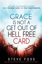 Grace is not a get out of hell free card. Setting the Record Straight About Freedom, Favor, and True Transformation cover image cdn