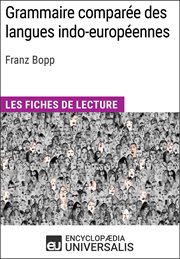 Grammaire comparée des langues indo-européennes de franz bopp. Les Fiches de lecture d'Universalis cover image cdn