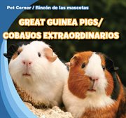 Great guinea pigs = : Cobayos extraordinarios cover image cdn