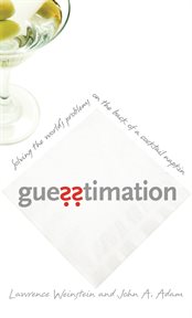 Guesstimation : Solving the World's Problems on the Back of a Cocktail Napkin cover image cdn
