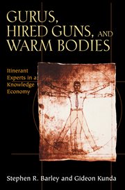 Gurus, hired guns, and warm bodies. Itinerant Experts in a Knowledge Economy cover image cdn