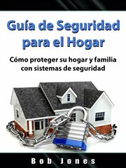 Guía de seguridad para el hogar. Cómo proteger su hogar y familia con sistemas de seguridad cover image cdn