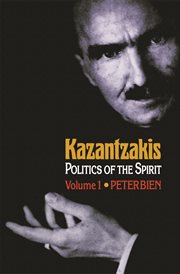 Kazantzakis : Politics of the Spirit, Volume 1 cover image cdn