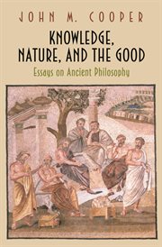 Knowledge, nature, and the good. Essays on Ancient Philosophy cover image cdn