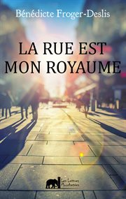 La rue est mon royaume : roman cover image cdn
