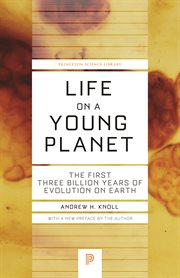 Life on a young planet. The First Three Billion Years of Evolution on Earth cover image cdn