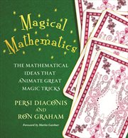 Magical Mathematics : the Mathematical Ideas That Animate Great Magic Tricks cover image cdn