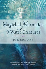 Magickal mermaids and water creatures : invoke the magick of the waters cover image cdn