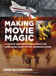 Making movie magic. A Lifetime Creating Special Effects for James Bond, Harry Potter, Superman & More cover image cdn