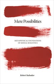 Mere Possibilities: Metaphysical Foundations of Modal Semantics : Metaphysical Foundations of Modal Semantics cover image cdn