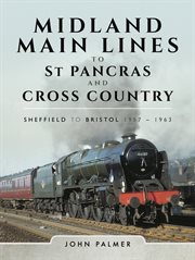 Midland Main Lines to St Pancras and Cross Country : Sheffield to Bristol 1957-1963 cover image cdn