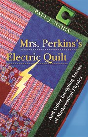 Mrs. Perkins's Electric Quilt : And Other Intriguing Stories of Mathematical Physics cover image cdn