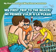 My first trip to the beach = : Mi primer viaje a la playa cover image cdn