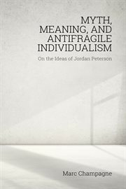 Myth, meaning and antifragile individualism : on the ideas of Jordan Peterson cover image cdn
