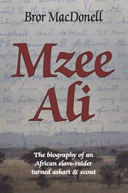 Mzee ali. The Biography of an African Slave-Raider turned Askari and Scout cover image cdn