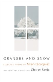 Oranges and snow : selected poems of Milan Djordjević cover image cdn