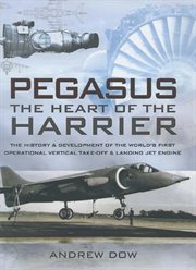 Pegasus, the heart of the harrier. The History & Development of the World's First Operational Vertical Take-off & Landing Jet Engine cover image cdn