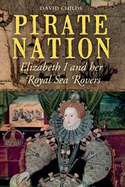 Pirate nation. Elizabeth I and her Royal Sea Rovers cover image cdn