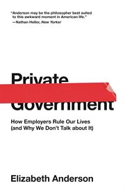 Private government : how employers rule our lives (and why we don't talk about it) cover image cdn